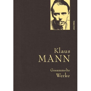 Klaus Mann, Gesammelte Werke (mit "Mephisto" u. a. Erzählungen, Briefen, Flugblättern) | Klaus Mann (ISBN: 9783730614341)