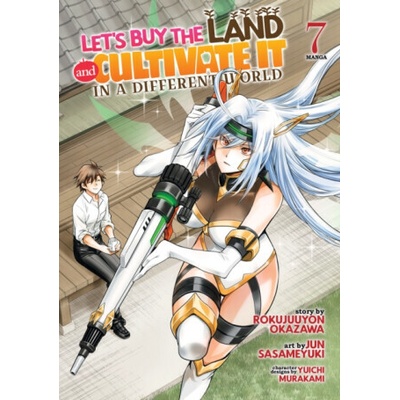 Let's Buy the Land and Cultivate It in a Different World (Manga) Vol. 7 - Rokujuuyon Okazawa