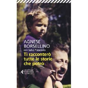 Ti racconterò tutte le storie che potrò | Agnese Borsellino, Salvo Palazzolo (2015)