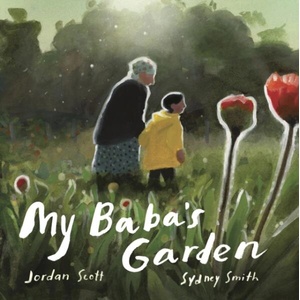 My Baba's Garden | Sydney Smith (ISBN: 9781529515558)