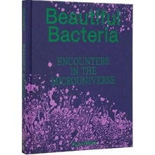 Beautiful Bacteria: Encounters in the Microuniverse Danino Tal