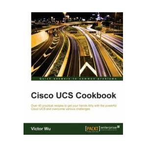 Cisco UCS Cookbook | Victor Wu (ISBN: 9781785888984)