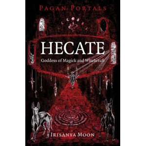 Pagan Portals - Hecate, Goddess of Magick and Witchcraft (ISBN: 9781803417059)