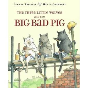 The Three Little Wolves and the Big Bad Pig | Eugene Trivizas, Helen Oxenbury (ISBN: 9780689505690)