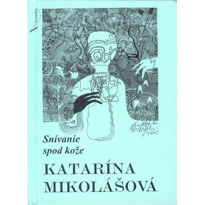 Snívanie spod kože - Mikolášová Katarína