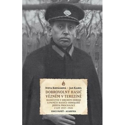 Dobrovolný hasič vězněm v Terezíně - Iveta Krpálková