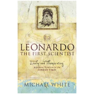 Leonardo: First Scientist - Michael White