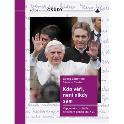 Kdo věří, není nikdy sám: Vzpomínky osobního sekretáře Benedikta XVI.