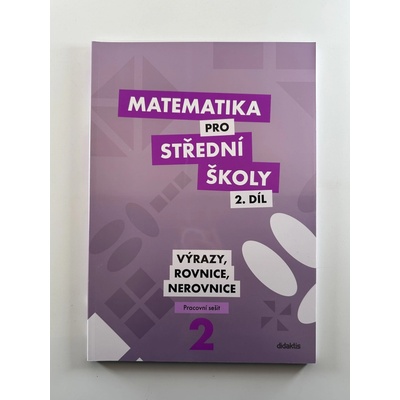 Matematika pro SŠ 2.díl - Výrazy, rovnice a nerovnice (pracovní sešit)
