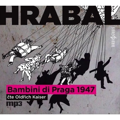 Bambini di Praga 1947 - Bohumil Hrabal; Oldřich Kaiser