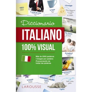 DICCIONARIO DE ITALIANO 100% VISUAL | Larousse Editorial (ISBN: 9788417273071)
