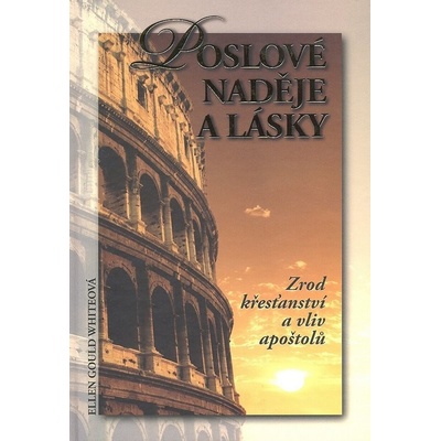Poslové naděje a lásky - Ellen Gould Whiteová (Ellen Gould White) (
