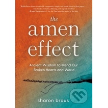 The Amen Effect: Ancient Wisdom to Mend Our Broken Hearts and World - (Brous Sharon)