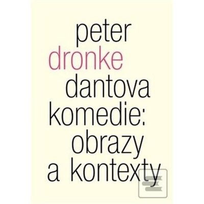 Dantova Komedie: obrazy a kontexty - Peter Dronke
