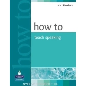 How to Teach Speaking | Scott Thornby (ISBN: 9780582853591)