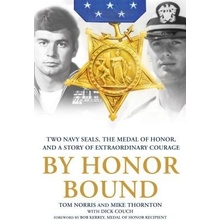 By Honor Bound: Two Navy Seals, the Medal of Honor, and a Story of Extraordinary Courage Norris TomPaperback