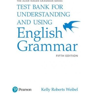 Understanding and Using English Grammar, Test Bank | Betty S. Azar, Stacy A. Hagen (ISBN: 9780134275468)
