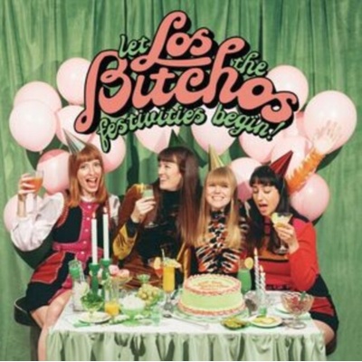 Los Bitchos - Let The Festivities Begin! LP