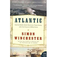 Atlantic : Great Sea Battles, Heroic Discoveries, Titanic Storms, and a Vast Ocean of a Million Stories Winchester Simon Paperback