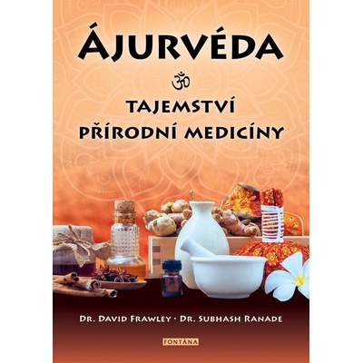 Ájurvéda Tajemství přírodní medi… David Frawley; Subhash Ranade