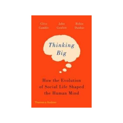 Thinking Big Clive Gamble, John Gowlett, Robin Dunbar