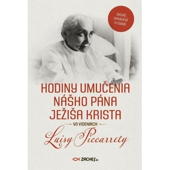 Hodiny umučenia nášho Pána Ježiša Krista vo videniach Luisy Piccarrety - Druhé, upravené vydanie