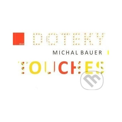 Doteky/Touches - Michal Bauer