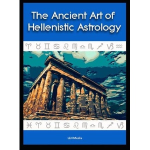 The Ancient Art of Hellenistic Astrology | LLH Media (2025)