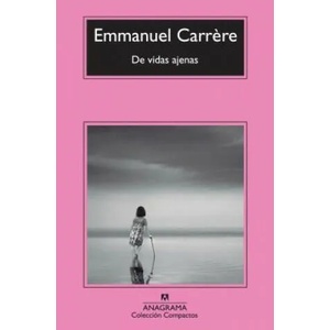 De vidas ajenas | Emmanuel Carrere, Jaime Zulaika (ISBN: 9788433977106)