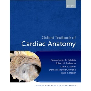 Oxford Textbook of Cardiac Anatomy | Demosthenes Katritsis, Robert H Anderson, Diane E Spicer, DamiA¡n SA¡nchez-Quintana, Justin T Tretter (ISBN: 9780197904725)