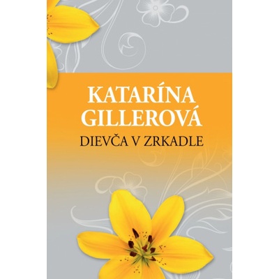 Dievča v zrkadle - Katarína Gillerová