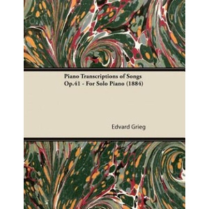 Piano Transcriptions of Songs Op. 41 - For Solo Piano | Edvard Grieg (ISBN: 9781447475446)