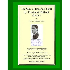 Cure Of Imperfect Sight by Treatment Without Glasses | William H. Bates (ISBN: 9781530651177)
