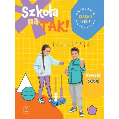Szkoła na TAK! Matematyka. Karty Ćwiczeń. Edukacja wczesnoszkolna. Klasa 2. Część 1