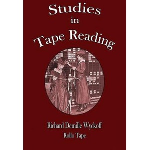 Studies in Tape Reading | Richard DeMille Wyckoff, Rollo Tape (ISBN: 9781603867313)