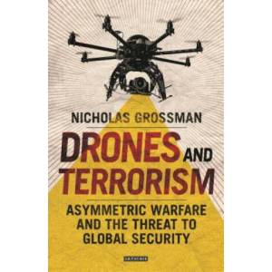 Drones and Terrorism | Nicholas Grossman (ISBN: 9781784538309)