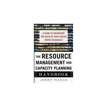 Image 1 of Resource Management and Capacity Planning Handbook: A Guide to Maximizing the Value of Your Limited People Resources | Jerry Manas