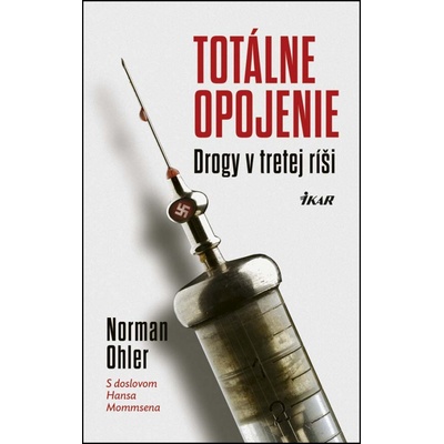 Totálne opojenie - Drogy v Tretej ríši - Norman Ohler