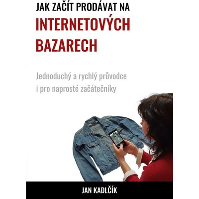 Jak začít prodávat na internetových bazarech