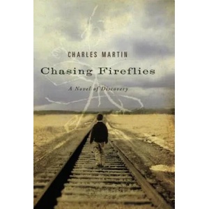 Chasing Fireflies | Charles Martin (ISBN: 9781595543257)