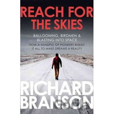 Reach for the Skies: Ballooning, Birdmen - Sir Richard Branson