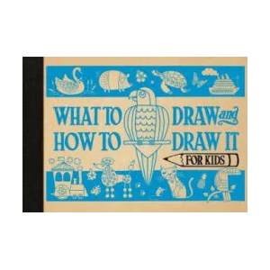 What to Draw and How to Draw It for Kids | Charlotte Pepper (ISBN: 9781910552711)