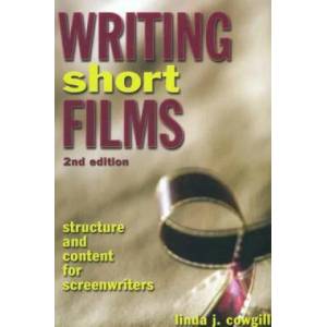 Writing Short Films, 2nd Edition | Linda J Cowgill (ISBN: 9781580650632)