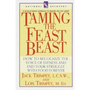 Taming the Feast Beast: How to Recognize the Voice of Fatness and End Your Struggle with Food Forever | Jack Trimpey, Lois Trimpey (ISBN: 9780440507246)