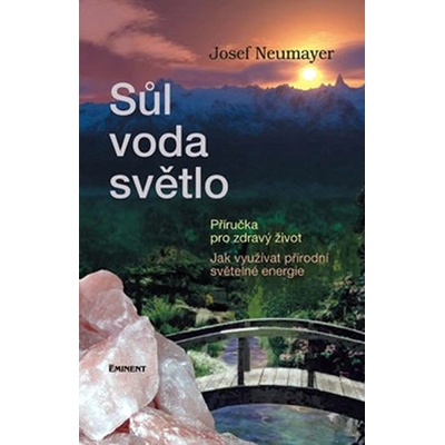 Sůl, voda, světlo - Příručka pro zdravý život - Neumayer Josef