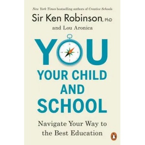 You, Your Child, and School | Sir Ken Robinson (ISBN: 9780143108849)