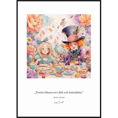 Jen tak z lásky Plakát Alenka v říši divů - Trocha bláznovství Rozměr plakátu: 40 x 50 cm