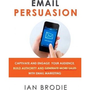 Email Persuasion | Ian Brodie (ISBN: 9780992763114)