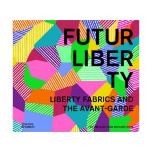 FuturLiberty: Liberty Fabrics and the Avant Garde | Ester Coen, Richard Cork (2023)