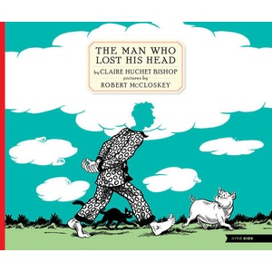 The Man Who Lost His Head | Robert Mccloskey (ISBN: 9781681378435)